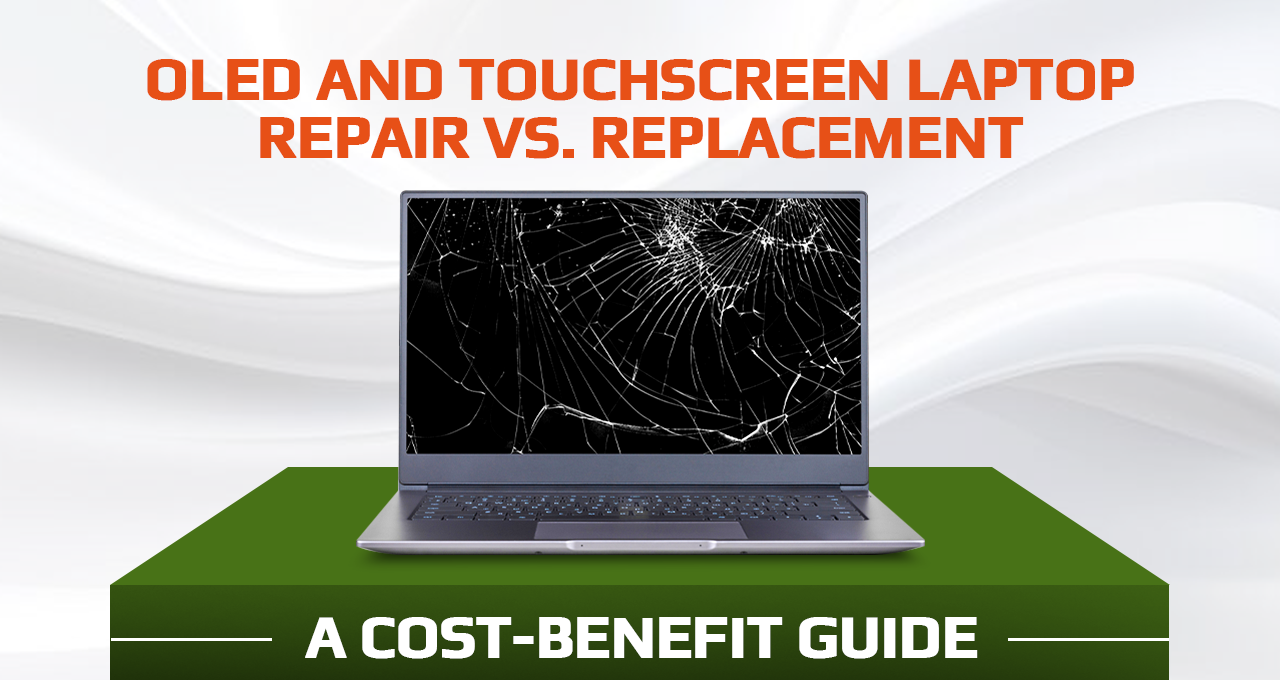 OLED and Touchscreen Laptop Repair vs. Replacement: A Cost-Benefit Guide