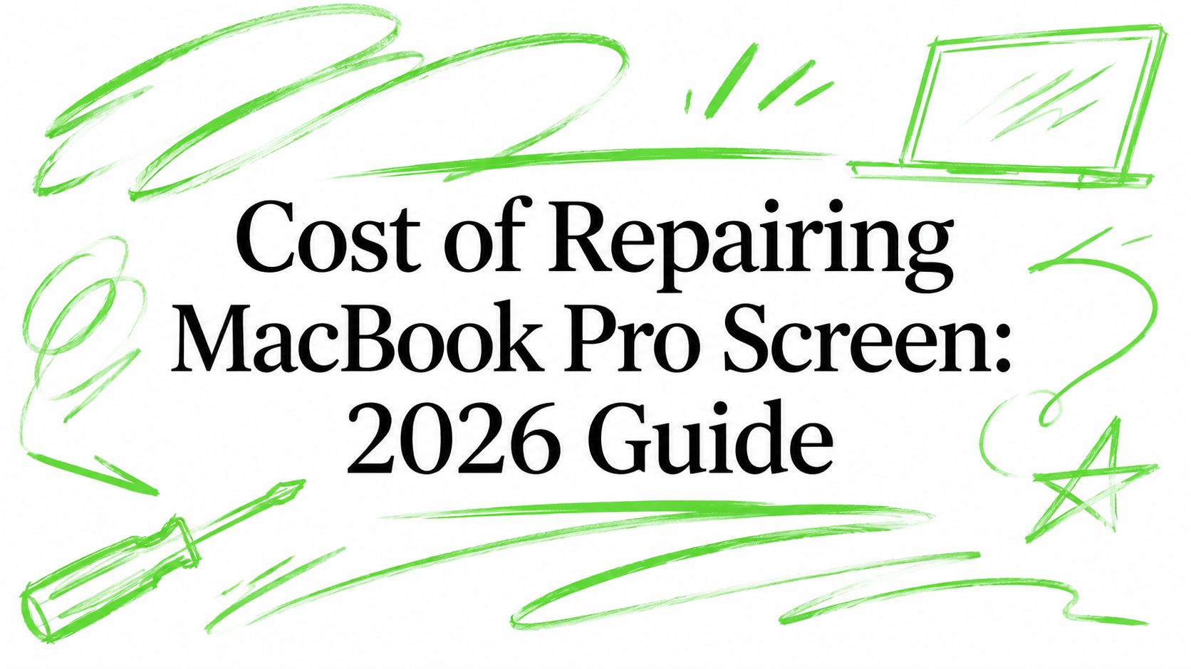 Cost of Repairing MacBook Pro Screen: 2026 Guide