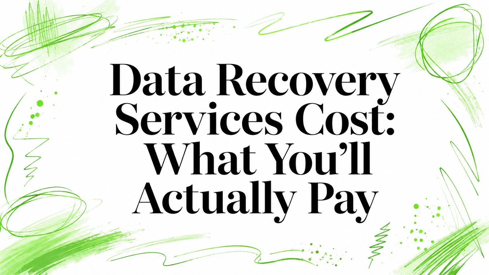 Data Recovery Services Cost: What You’ll Actually Pay