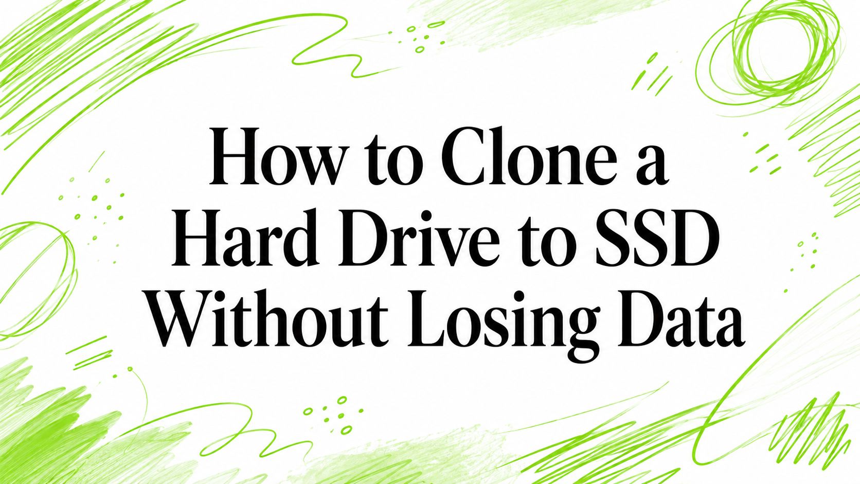 How to Clone a Hard Drive to SSD Without Losing Data