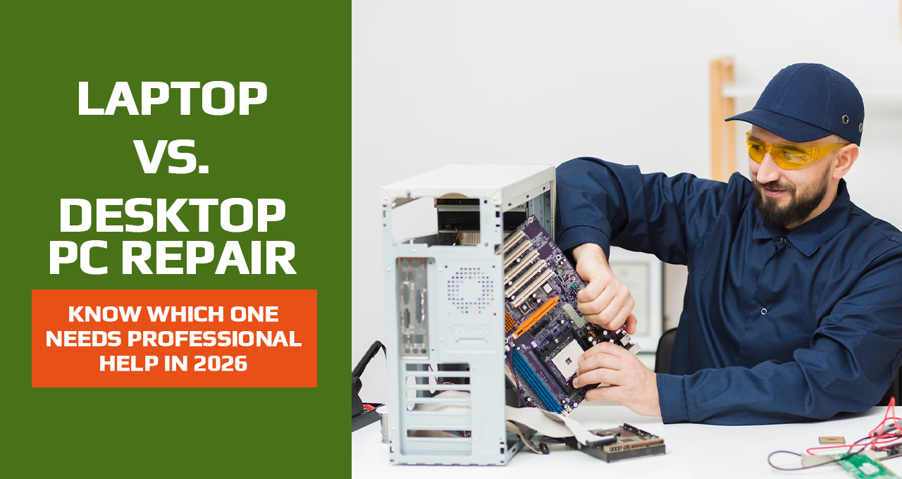 Laptop vs. Desktop PC Repair: Which One Needs Professional Help in 2026?